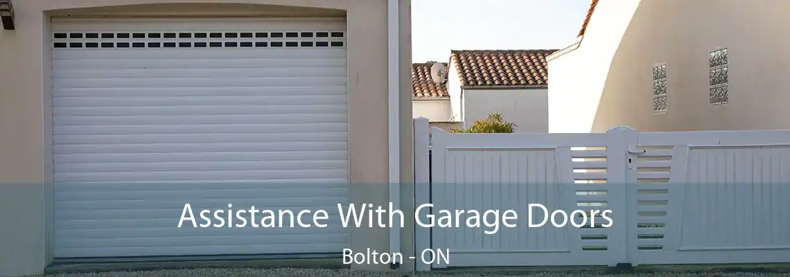 Assistance With Garage Doors Bolton - ON