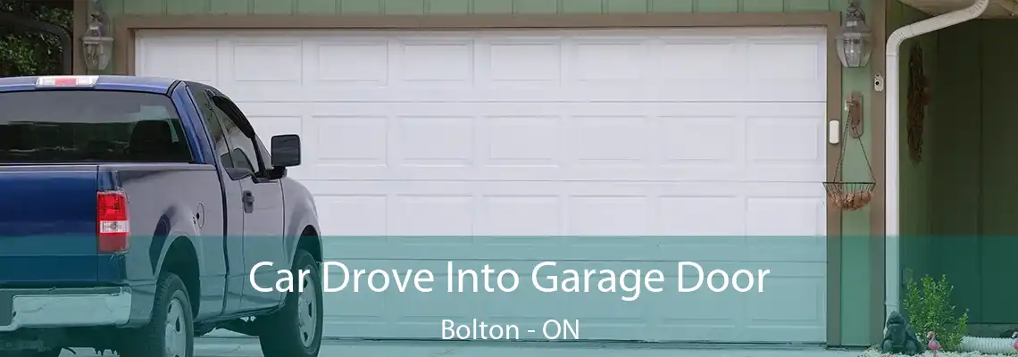 Car Drove Into Garage Door Bolton - ON