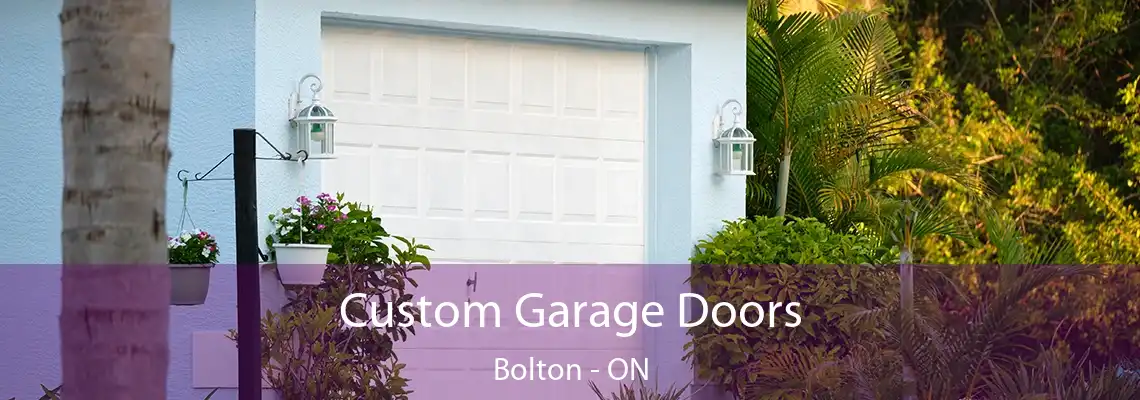 Custom Garage Doors Bolton - ON