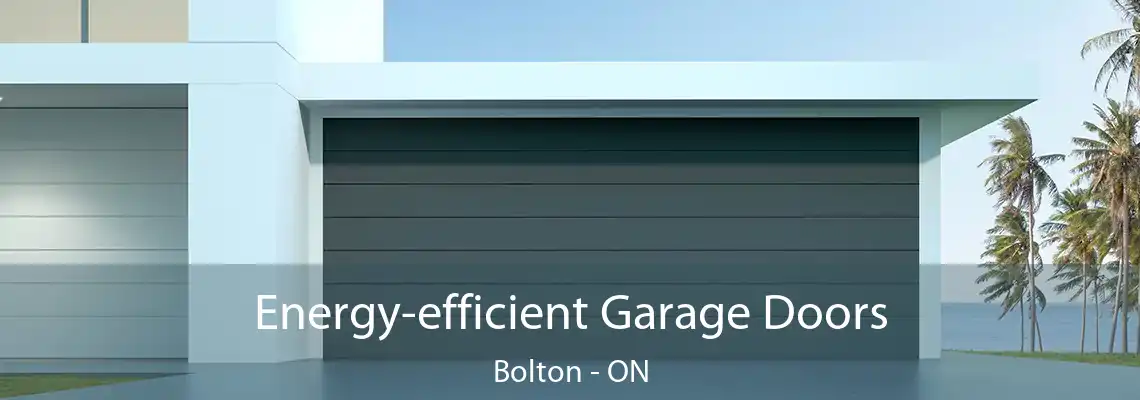 Energy-efficient Garage Doors Bolton - ON