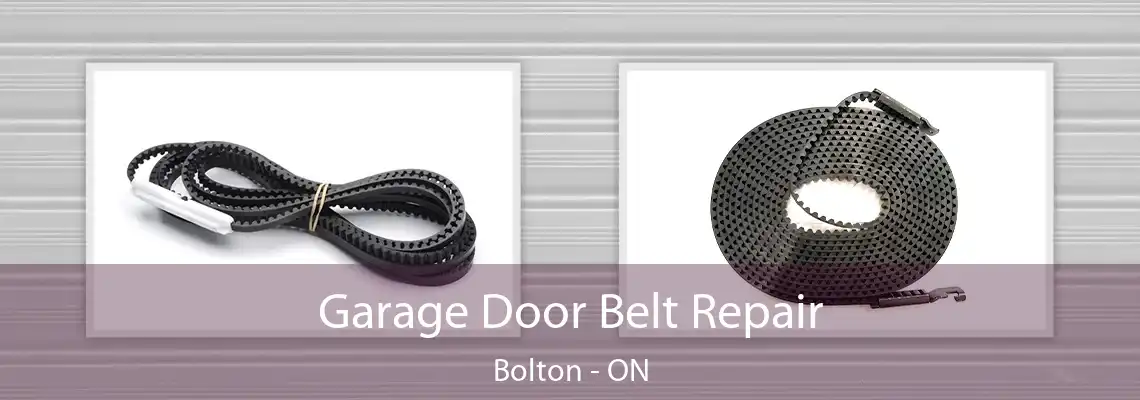 Garage Door Belt Repair Bolton - ON