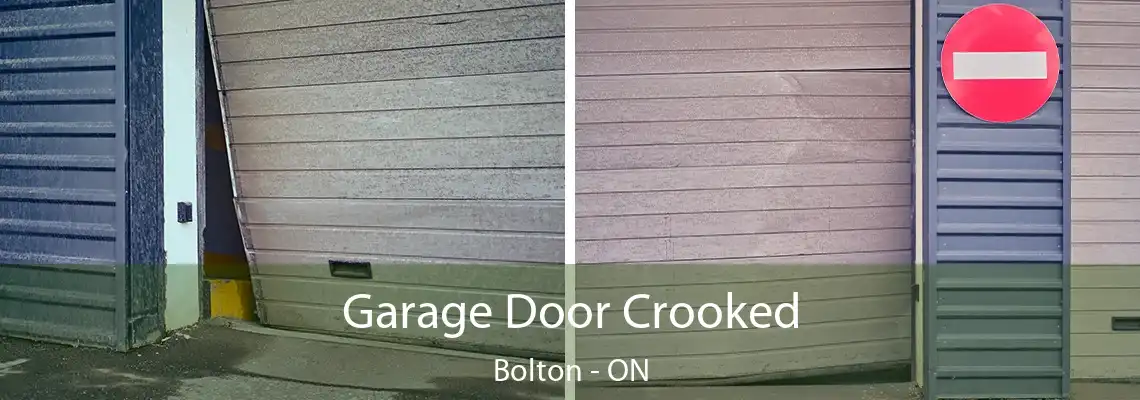Garage Door Crooked Bolton - ON