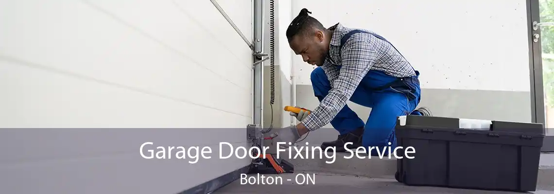 Garage Door Fixing Service Bolton - ON