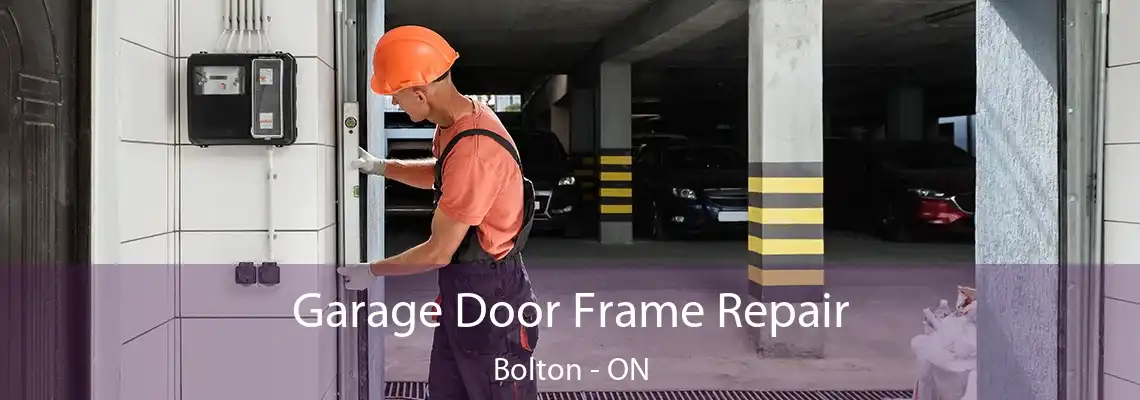 Garage Door Frame Repair Bolton - ON