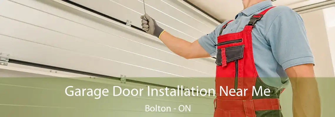 Garage Door Installation Near Me Bolton - ON