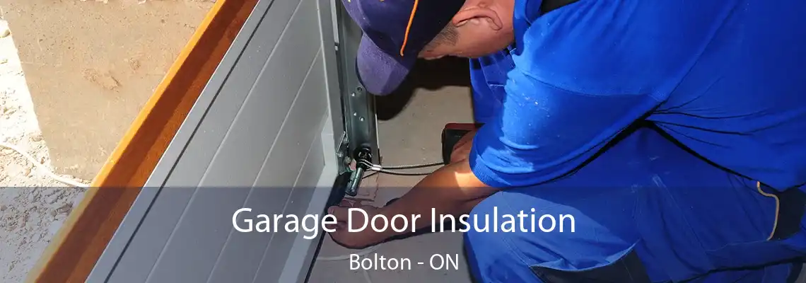 Garage Door Insulation Bolton - ON