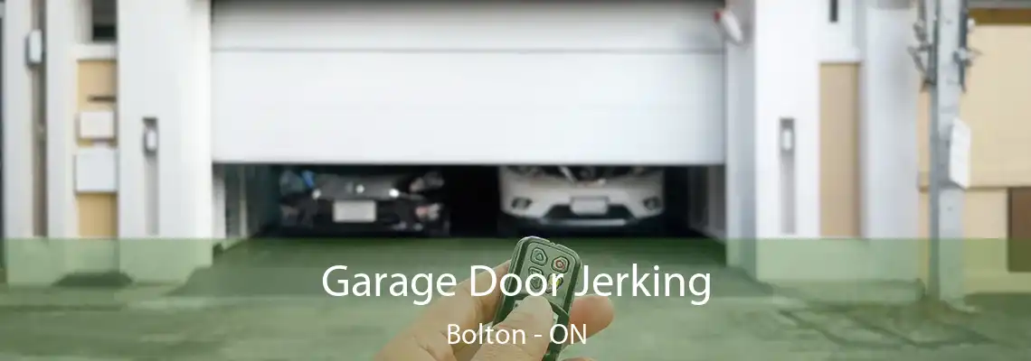 Garage Door Jerking Bolton - ON