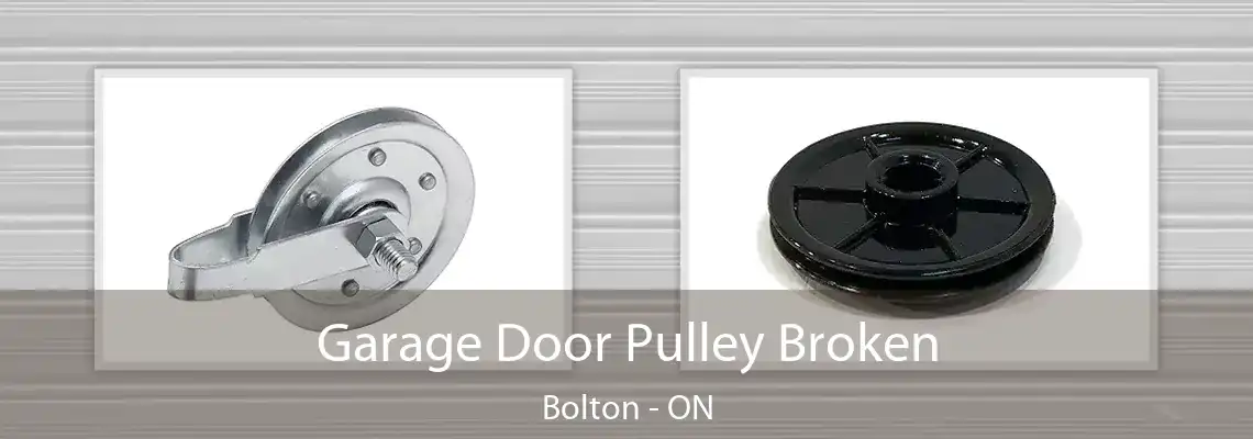 Garage Door Pulley Broken Bolton - ON