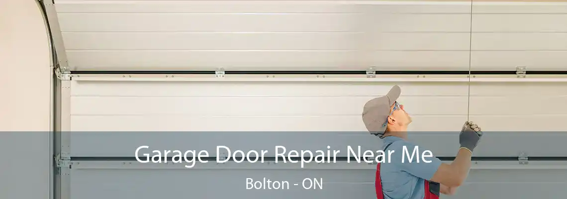 Garage Door Repair Near Me Bolton - ON