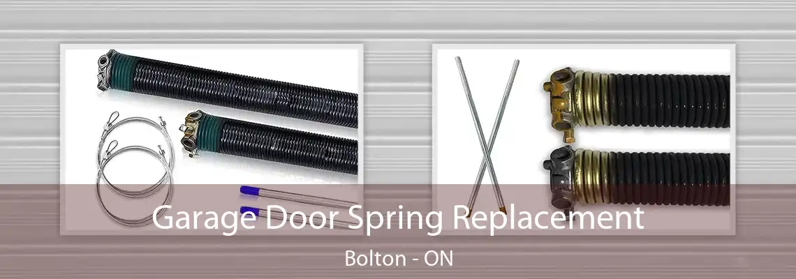Garage Door Spring Replacement Bolton - ON