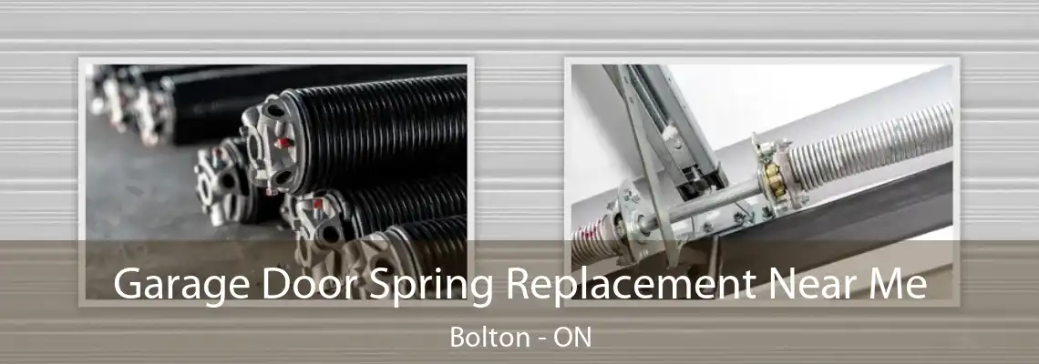 Garage Door Spring Replacement Near Me Bolton - ON