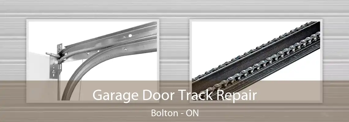 Garage Door Track Repair Bolton - ON