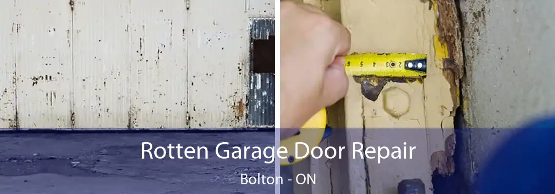 Rotten Garage Door Repair Bolton - ON